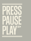 Press Pause Play